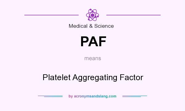 What does PAF mean? It stands for Platelet Aggregating Factor
