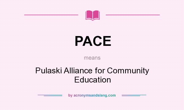What does PACE mean? It stands for Pulaski Alliance for Community Education