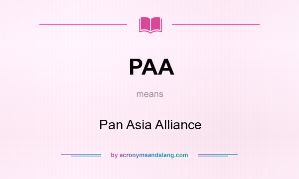 What does PAA mean? It stands for Pan Asia Alliance