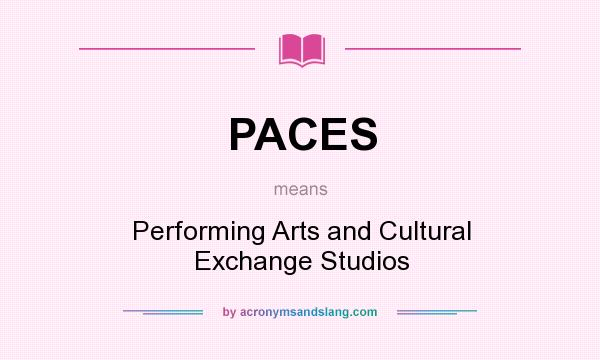 What does PACES mean? It stands for Performing Arts and Cultural Exchange Studios