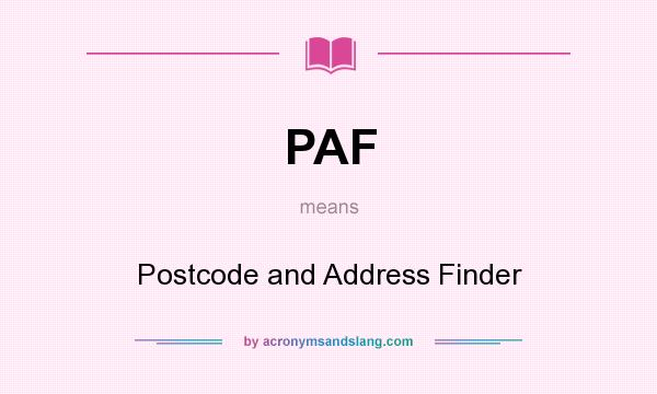 What does PAF mean? It stands for Postcode and Address Finder