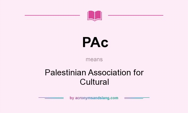 What does PAc mean? It stands for Palestinian Association for Cultural