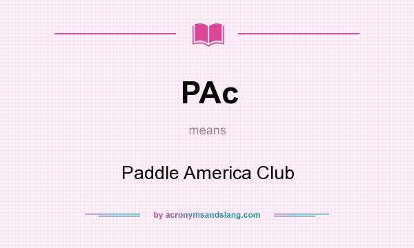 What does PAc mean? It stands for Paddle America Club