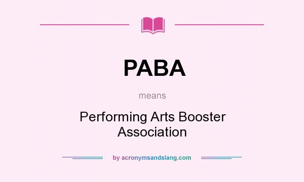 What does PABA mean? It stands for Performing Arts Booster Association