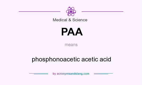 What does PAA mean? It stands for phosphonoacetic acetic acid