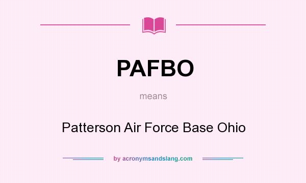 What does PAFBO mean? It stands for Patterson Air Force Base Ohio