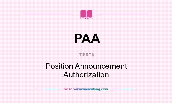 What does PAA mean? It stands for Position Announcement Authorization