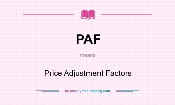 What does PAF mean? It stands for Price Adjustment Factors