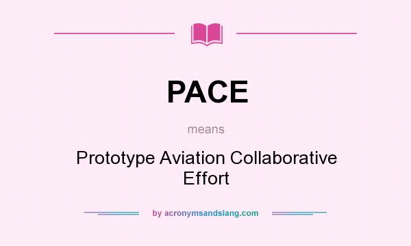 What does PACE mean? It stands for Prototype Aviation Collaborative Effort