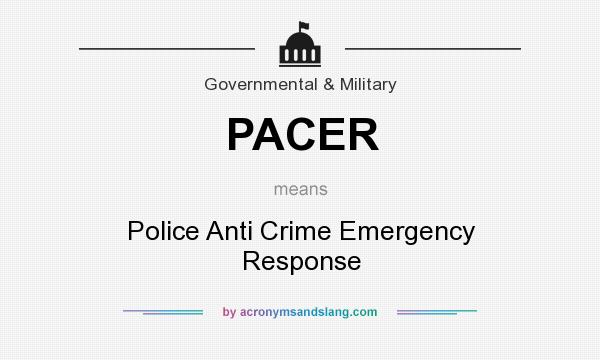 What does PACER mean? It stands for Police Anti Crime Emergency Response