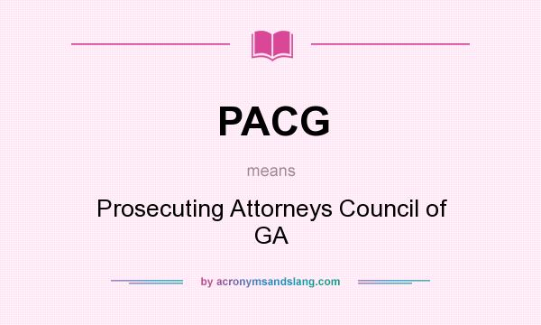 What does PACG mean? It stands for Prosecuting Attorneys Council of GA