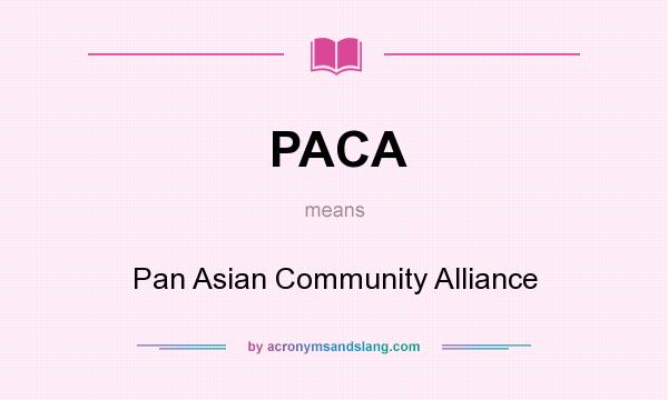What does PACA mean? It stands for Pan Asian Community Alliance