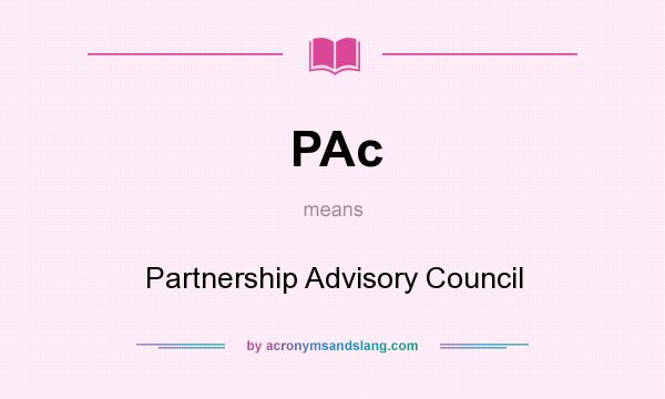 What does PAc mean? It stands for Partnership Advisory Council