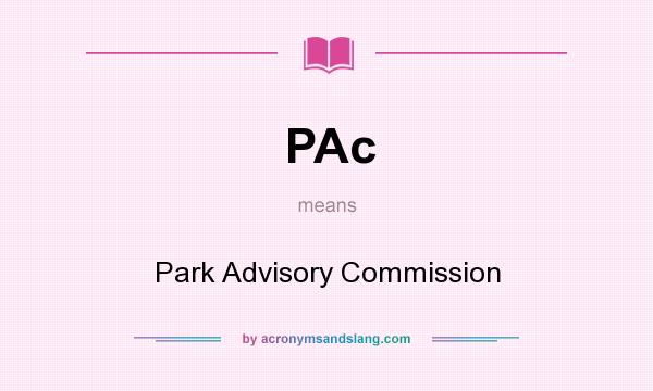 What does PAc mean? It stands for Park Advisory Commission
