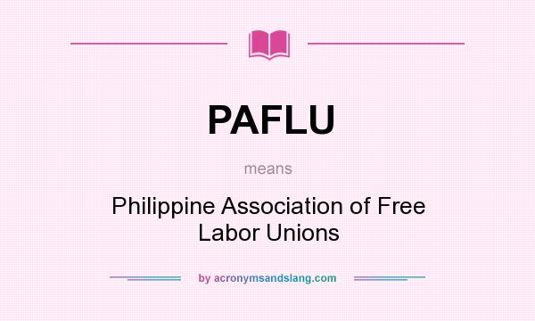What does PAFLU mean? It stands for Philippine Association of Free Labor Unions