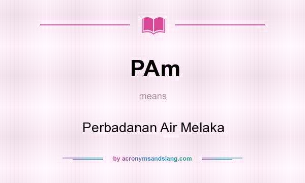What does PAm mean? It stands for Perbadanan Air Melaka