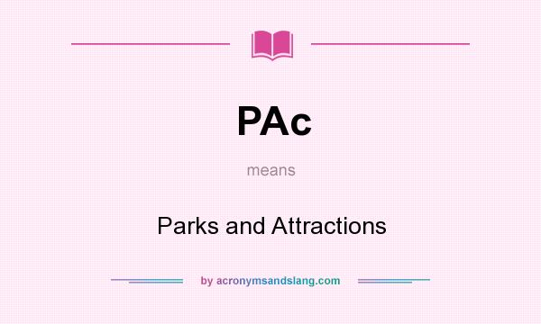 What does PAc mean? It stands for Parks and Attractions