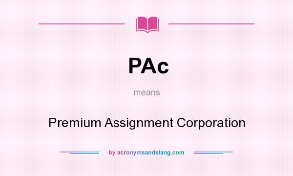 What does PAc mean? It stands for Premium Assignment Corporation