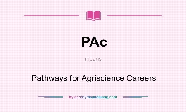 What does PAc mean? It stands for Pathways for Agriscience Careers