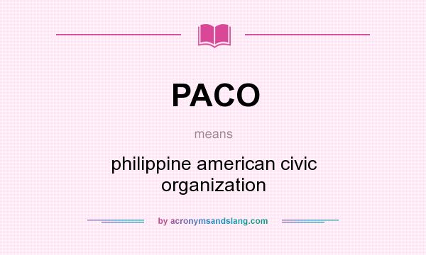 What does PACO mean? It stands for philippine american civic organization