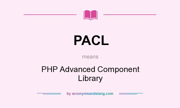 What does PACL mean? It stands for PHP Advanced Component Library