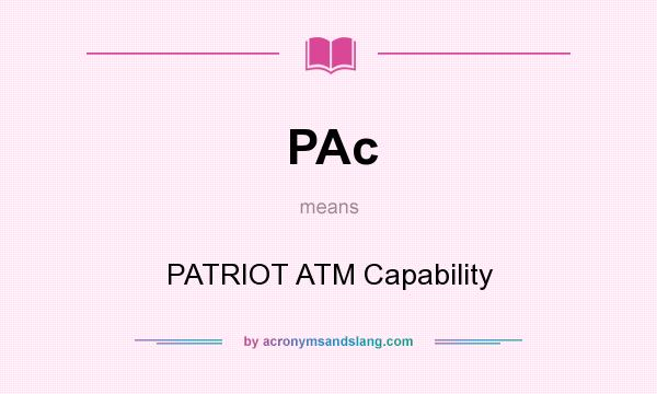 What does PAc mean? It stands for PATRIOT ATM Capability