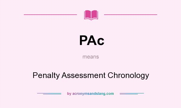 What does PAc mean? It stands for Penalty Assessment Chronology