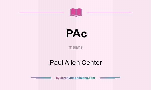 What does PAc mean? It stands for Paul Allen Center