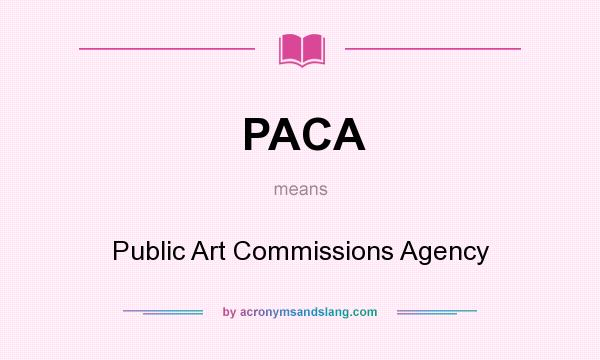 What does PACA mean? It stands for Public Art Commissions Agency