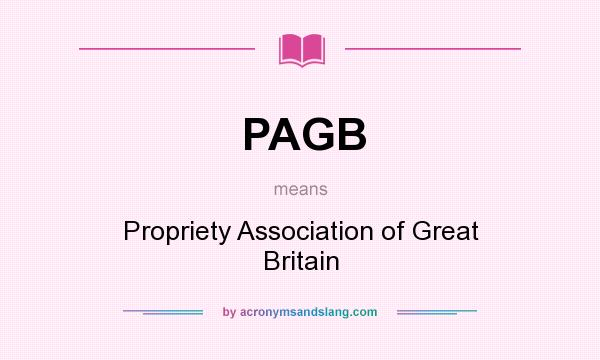 What does PAGB mean? It stands for Propriety Association of Great Britain