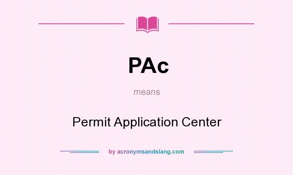 What does PAc mean? It stands for Permit Application Center
