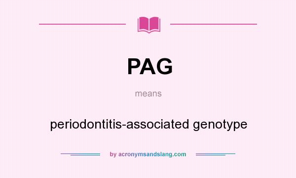 What does PAG mean? It stands for periodontitis-associated genotype