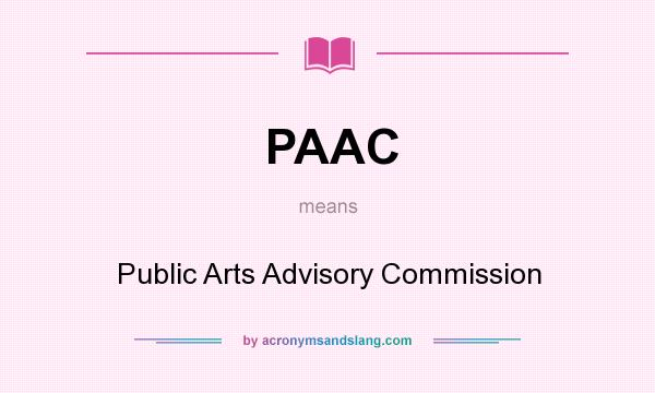 What does PAAC mean? It stands for Public Arts Advisory Commission