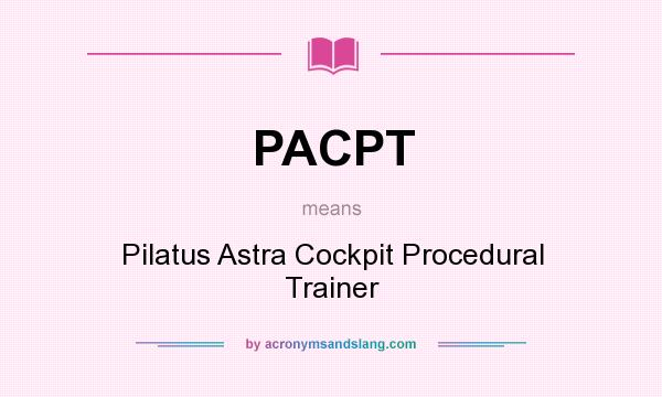 What does PACPT mean? It stands for Pilatus Astra Cockpit Procedural Trainer