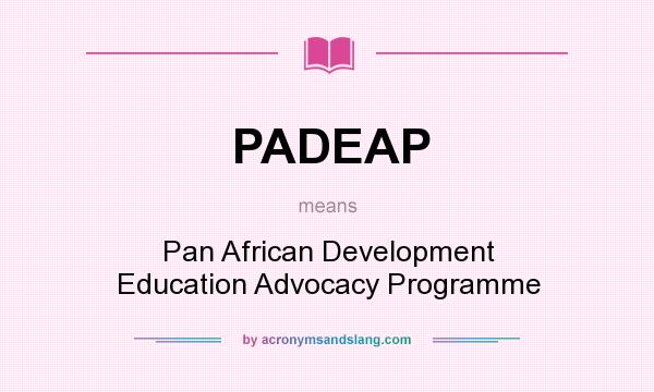 What does PADEAP mean? It stands for Pan African Development Education Advocacy Programme