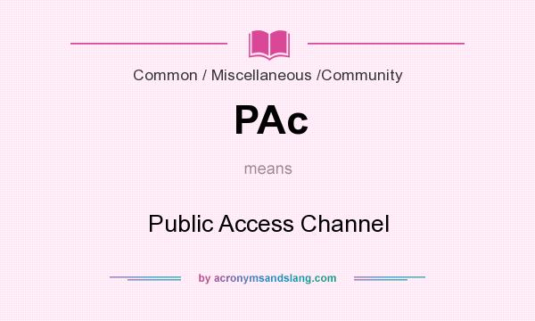 What does PAc mean? It stands for Public Access Channel