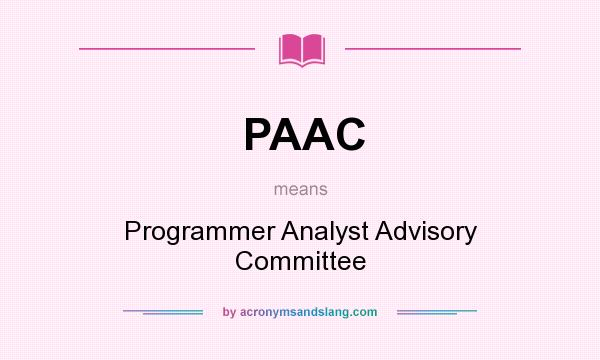 What does PAAC mean? It stands for Programmer Analyst Advisory Committee