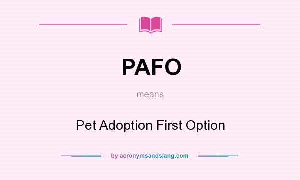 What does PAFO mean? It stands for Pet Adoption First Option