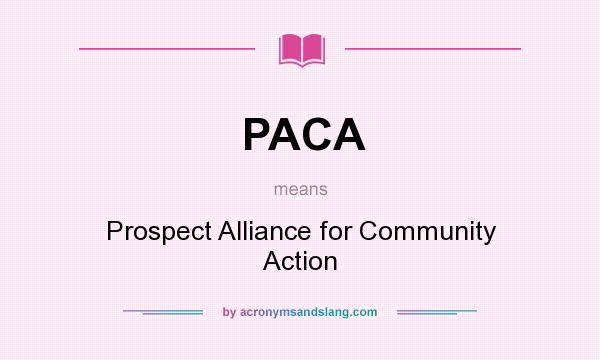 What does PACA mean? It stands for Prospect Alliance for Community Action