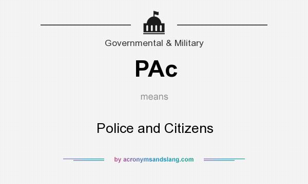 What does PAc mean? It stands for Police and Citizens