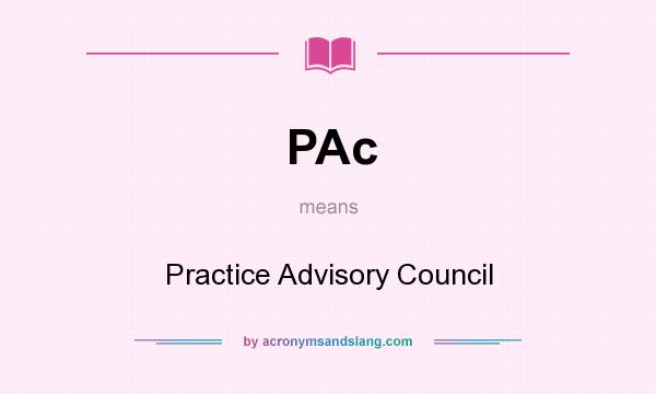 What does PAc mean? It stands for Practice Advisory Council