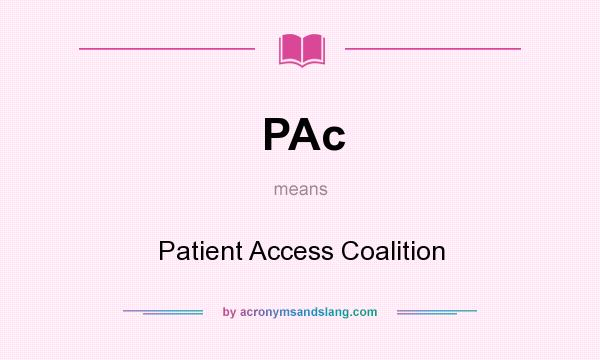 What does PAc mean? It stands for Patient Access Coalition