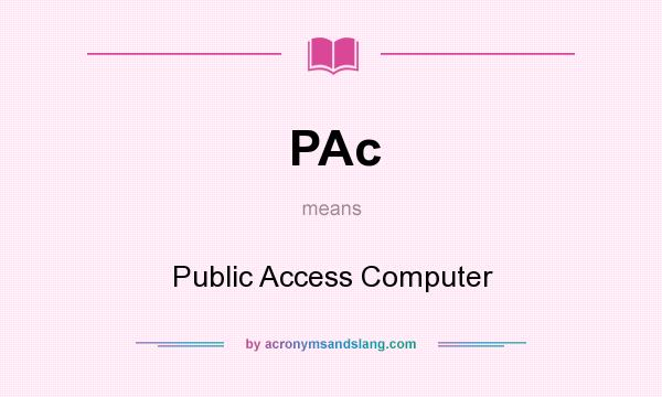 What does PAc mean? It stands for Public Access Computer