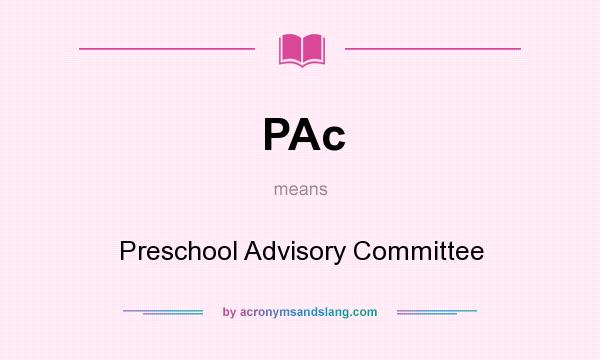 What does PAc mean? It stands for Preschool Advisory Committee