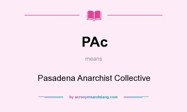 What does PAc mean? It stands for Pasadena Anarchist Collective