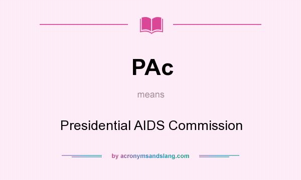 What does PAc mean? It stands for Presidential AIDS Commission