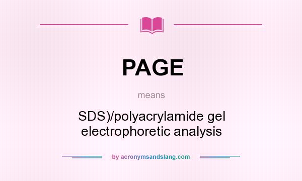 What does PAGE mean? It stands for SDS)/polyacrylamide gel electrophoretic analysis