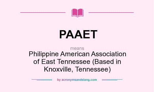 What does PAAET mean? It stands for Philippine American Association of East Tennessee (Based in Knoxville, Tennessee)