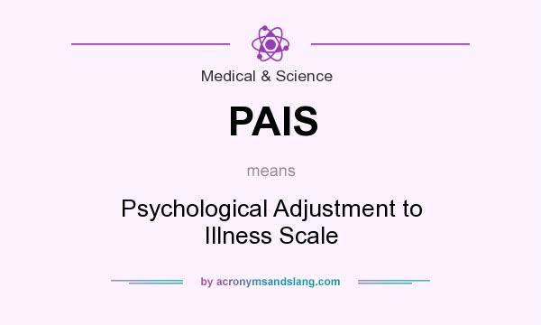What does PAIS mean? It stands for Psychological Adjustment to Illness Scale