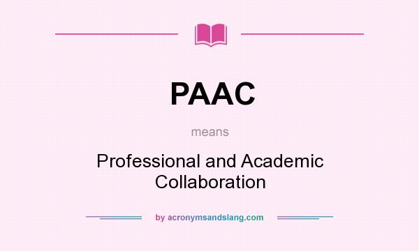 What does PAAC mean? It stands for Professional and Academic Collaboration